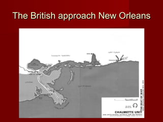 The British approach New OrleansThe British approach New Orleans
 