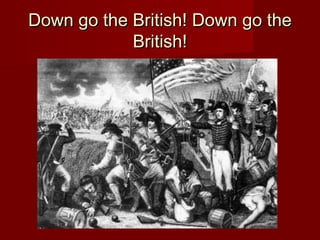 Down go the British! Down go theDown go the British! Down go the
British!British!
 