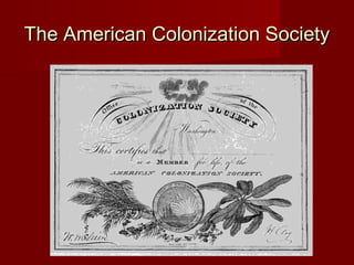 The American Colonization SocietyThe American Colonization Society
 