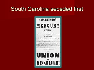 South Carolina seceded firstSouth Carolina seceded first
 