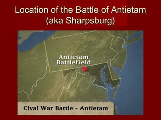 Location of the Battle of AntietamLocation of the Battle of Antietam
(aka Sharpsburg)(aka Sharpsburg)
 