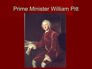 Prime Minister William PittPrime Minister William Pitt
 
