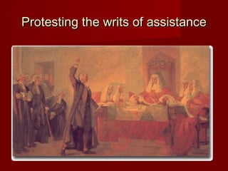 Protesting the writs of assistanceProtesting the writs of assistance
 