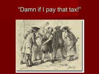 ““Damn if I pay that tax!”Damn if I pay that tax!”
 