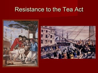 Resistance to the Tea ActResistance to the Tea Act
 