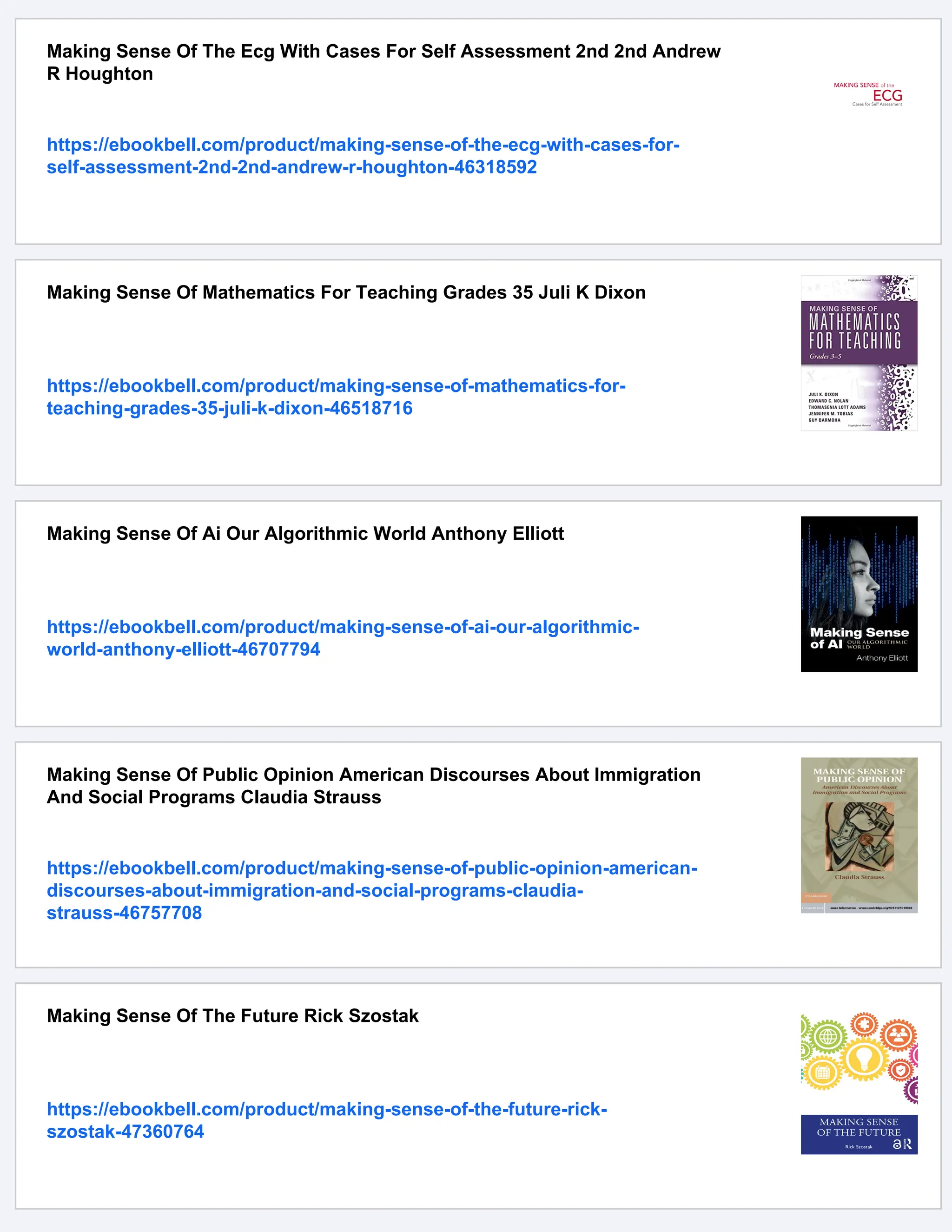 Making Sense Of The Ecg With Cases For Self Assessment 2nd 2nd Andrew
R Houghton
https://ebookbell.com/product/making-sense-of-the-ecg-with-cases-for-
self-assessment-2nd-2nd-andrew-r-houghton-46318592
Making Sense Of Mathematics For Teaching Grades 35 Juli K Dixon
https://ebookbell.com/product/making-sense-of-mathematics-for-
teaching-grades-35-juli-k-dixon-46518716
Making Sense Of Ai Our Algorithmic World Anthony Elliott
https://ebookbell.com/product/making-sense-of-ai-our-algorithmic-
world-anthony-elliott-46707794
Making Sense Of Public Opinion American Discourses About Immigration
And Social Programs Claudia Strauss
https://ebookbell.com/product/making-sense-of-public-opinion-american-
discourses-about-immigration-and-social-programs-claudia-
strauss-46757708
Making Sense Of The Future Rick Szostak
https://ebookbell.com/product/making-sense-of-the-future-rick-
szostak-47360764
 