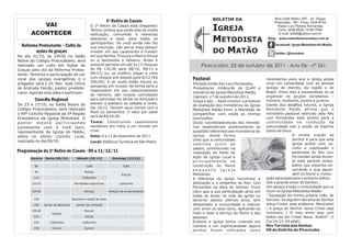 1º Retiro de Casais                       BOLETIM DA                          Rua Corte Brilho, 497 - Jd. Tóquio
                                                                                                                                            Piracicaba - SP - Fone: 3434-9754
          VAI
       ACONTECER
                                                  O 1º Retiro de Casais está chegando!
                                                  Temos certeza que serão dias de muita                 IGREJA                                Pastor Levi Pereira Fernandes
                                                                                                                                               Fone: 3426-8628 / 8195-7058
                                                                                                                                               E-mail: lpfddi@yahoo.com.br
                                                  edificação, comunhão e merecido
                                                  descanso e lazer para todos os
                                                  participantes. Se você ainda não fez
                                                                                                        METODISTA                       Blog: www.metodistanomatao.com.br

  Reforma Protestante – Culto de                                                                                                            facebook: Igreja Metodista No Matão

                                                                                                        DO MATÃO
                                                  sua inscrição, não perca mais tempo!
        ações de graças                           investir em seu casamento é investir                                                      twitter: @immatao
No dia 31/10, às 19h30 no Salão                   em sua família. Procure a Marli e Sinval
Nobre do Colégio Piracicabano, será               ou a Samantha e Fabiano. Ainda é
realizado um culto em Ações de                    possível parcelar em até 3x (3 cheques         Piracicaba, 23 de outubro de 2011 - Ano 06 - nº 261
Graças pelo dia da Reforma Protes-                de R$ 120,00 para 08/10, 08/11 e
tante. Teremos a participação de um               08/12) ou, se preferir, pagar à vista
coral das igrejas evangélicas e o                 com cheque pré-datado para 8/12 (R$        Pastoral                                  necessários para que a igreja possa
                                                  350,00). E se vocês estão noivos ou                                                  viver em conexidade com as demais
pregador será o Dr. Rev. José Clóvis                                                         Prezado irmão Rev Levi Fernandes,
                                                  pensando em investir de forma séria e                                                igrejas do distrito, da região e do
de Andrade Falcão, pastor presbite-                                                          Prezados/as irmãos/ãs da CLAM e
                                                  responsável em seu relacionamento                                                    Brasil. Entre eles a necessidade de se
riano. Agende esta data e participe!                                                         membros da Igreja Metodista Matão,
                                                  de namoro, são nossos convidados                                                     organizar os grupos societários –
                                                                                             Capivari, 17 de outubro de 2011.
         Concílio Regional                        para participar do Jantar da Amizade e
                                                                                             Graça e paz... Após concluir o processo   homens, mulheres, jovens e juvenis.
De 23 a 27/10, no Salão Nobre do                  assistir a palestra do sábado a noite,                                               Diante dos desafios futuros, a Igreja
                                                                                             de avaliação dos ministérios da Igreja
Colégio Piracicabano, será realizado              dia 10/12. Deixem seus nomes com a                                                   Metodista Matão afirma que o
                                                                                             Metodista Matão tomo a liberdade de
                                                  Marli ou Samantha. O valor por casal                                                 ministério pastoral exercido pelo Rev
o 40º Concílio Regional da 5ª Região                                                         compartilhar com vocês as minhas
                                                  será de R$ 45,00.                                                                    Levi Fernandes está pronto para a
Eclesiástica da Igreja Metodista. O                                                          conclusões:
pastor estará participando                        Tema: Construindo casamentos               Os/as coordenadores/as dos ministé-       continuidade na condução da
juntamente com a irmã Geni,                       saudáveis em meio a um mundo em            rios responderam positivamente às         comunidade sob a unção do Espírito
representante da Igreja do Matão,                 crise.                                     questões referentes aos ministérios da    Santo de Deus.
eleita no último Concílio Local,                  Data: 9 a 11 de dezembro de 2011           igreja, desta forma                                       A minha oração ao
realizado no dia 09/10.                                                                      creio que a comunidade                                    Senhor é para que esta
                                                  Local: Estância Turística de São Pedro
                                                                                             caminha junto ao                                          igreja aceite com ca-
                                                                                             pastor, contribuindo na                                   rinho e submissão o
Programação do 1º Retiro de Casais - 09 a 11/12/11                                           realização do Plano de                                    pastorado do Rev Levi
      Horário    Sexta (09/12)          Sábado (10/12)             Domingo (11/12)           Ação da Igreja Local e                                    Fernandes ainda duran-
                                                                                             principalmente na                                         te este período eclesi-
         8h             -                      Café                       Café               construção do Reino                                       ástico que estamos en-
                                                                                             enquanto Igreja                                           cerrando e que aguar-
         9h             -                     Estudo
                                                                         Estudo              Metodista.                                                dem no Senor a nome-
        11h             -                   Cafezinho                                        A liderança da igreja reconhece a         ação episcopal para o próximo biênio.
       11h15            -             Atividades esportivas            Cafezinho             dedicação e o empenho do Rev. Levi        Sob o grande amor do Senhor...
                                                                                             Fernandes na obra do Senhor. Ficou        Um abraço a toda a comunidade que se
       12h30            -                    Almoço              Almoço de encerramento      claro que a sua participação ativa em     reuni na Igreja Metodista Matão.
                                                                                             todas as áreas na vida da igreja no        “Saudação da minha própria mão, de
        15h             -            Esportes e tarde de lazer                               decorrer destes últimos anos, tem         Tarcísio. Se alguém não ama ao Senhor
        18h     Jantar de abertura      Jantar da amizade                  -                 despertado a comunidade a exercer         Jesus Cristo, seja anátema. Maranata!
                                                                                             com amor os seus dons, aplicando-os       / A graça do Senhor Jesus Cristo seja
       19h30                                  Estudo                       -
                     Estudo                                                                  mais e mais a serviço do Reino e das      convosco. / O meu amor seja com
        21h                                   Social                       -                 pessoas.                                  todos vós em Cristo Jesus. Amém". (I
        22h         Cafezinho               Cafezinho                      -                 Embora a igreja tenha crescido em         Cor 16:21-24 adpt)
                                                                                             número e em espiritualidade alguns        Rev Tarcísio dos Santos
        23h          Dormir                   Dormir                       -
                                                                                             pontos foram indicados como               SD do Distrito de Piracicaba
 