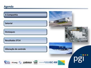 Agenda 
A Companhia 
Setorial 
Destaques 
Resultados 3T14 
Alienação de controle  