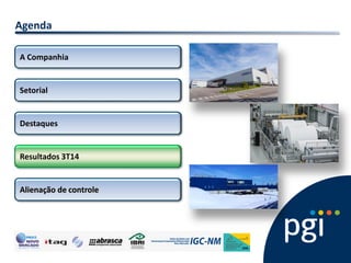 Agenda 
Resultados 3T14 
A Companhia 
Setorial Destaques 
Alienação de controle  