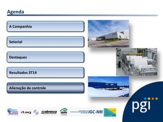 Agenda A Companhia Setorial 
Destaques 
Resultados 3T14 
Alienação de controle  