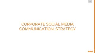 25
DMLG
CORPORATE SOCIAL MEDIA
COMMUNICATION: STRATEGY
 