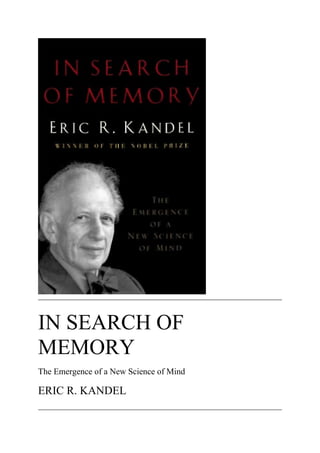 IN SEARCH OF
MEMORY
The Emergence of a New Science of Mind

ERIC R. KANDEL

 