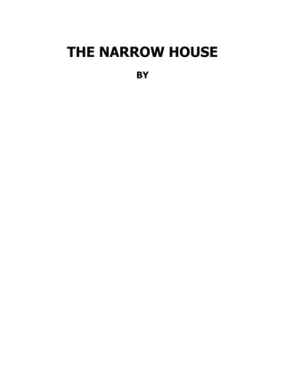 THE NARROW HOUSE
BY
 