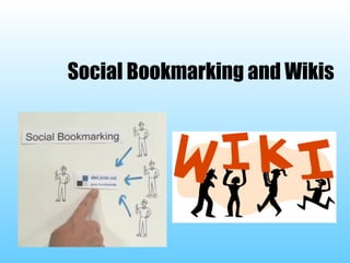 Social Bookmarking and Wikis 