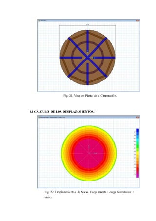 Fig. 21. Vista en Planta de la Cimentación.
4.1 CALCULO DE LOS DESPLAZAMIENTOS.
Fig. 22. Desplazamientos de Suelo. Carga muerta+ carga hidrostática +
sismo.
 