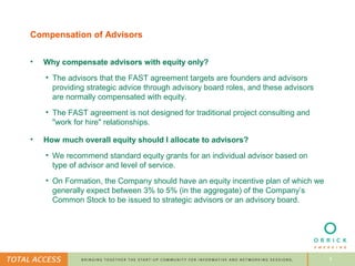 Compensation of Advisors


•   Why compensate advisors with equity only?
    • The advisors that the FAST agreement target...