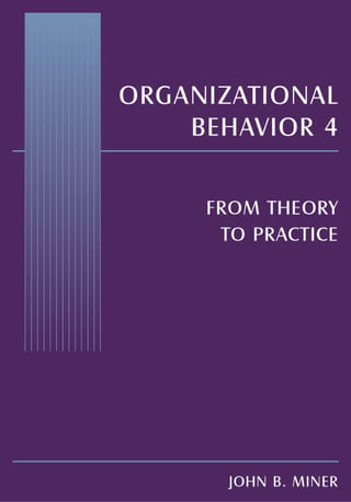 Organizational Behavior 4 From Theory To Practice John B Miner | PDF