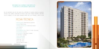BEM-VINDO AO CAMINHO MAIS PERTO DO
                      CONFORTO, COMODIDADE E BEM-ESTAR.



Seu novo apartamento perto de tudo, inclusive da sua felicidade. Um condomínio fechado com segurança

24 horas e lazer completo e diferenciado, com todas as áreas comuns entregues equipadas e decoradas.

Tudo isso integrado a um lindo projeto paisagístico perfeito para você contemplar o melhor da vida.




                              FICHA TÉCNICA
                              - Projeto arquitetônico: Wilson Marchi EGC Arquitetura

                              - Paisagismo: Martha Gavião

                              - Decoração das Áreas Comuns: Vautier Franco Interiores

                              - Terreno:19.019 m2

                              - Nº de torres: 6

                              - Nº de unidades por andar: 3 torres - 6 | 3 torres - 8 por andar

                              - Nº de elevadores: 2 por torre

                              - Nº de pavimentos: 5 torres térreo + 8 andares
                               e 1 torre térreo + 13 andares

                              - Total de unidades: 400

                              - Metragem das unidades:

                               2 Dorms (suíte) - 53 m2

                               3 Dorms (suíte) - 66 m2

                               Número de vagas por undiade - 1




                                                                                                       Perspectiva ilustrada da fachada torre 6
 