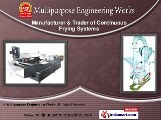 Manufacturer & Trader of Continuous
         Frying Systems
 
