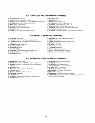 831 FABRICATION AND EXAMINATION COMMITTEE
R. D. Campbell, Chair, Bechtel
S. Findlan, Vice Chair, Stone and Webster, Inc.
U. D'Urso, Secretary, The American Society of Mechanical Engineers
D. A. Bingham, Los Alamos National Laboratory
B. Boseo, Burns & McDonnell
P. M. Davis, Wood Group USA, Inc.
M. DeLong, IHI E&C International Corp.
R. Duran, Chevron
J. W. Frey, Joe W. Frey Engineering Services, LLC
D. R. Frikken, Becht
S. Gingrich, AECOM
T. Monday, Team Industries, Inc.
A. D. Nalbandian, Thielsch Engineering, Inc.
R. K. Reamey, Turner Industries Group, LLC
W. J. Sperka, Sperka Engineering Services, Inc.
J. P. Swezy, Jr., Bureau Veritas Inspection and Insurance
K. P. Wu, Stellar Energy Systems
P. D. Flenner, Contributing Member, Flenner Engineering Services
831 MATERIALS TECHNICAL COMMITTEE
R. P. Deubler, Chair, Becht
C. Henley, Vice Chair, Kiewit Engineering Group, Inc.
C. E. O'Brien, Secretary, The American Society of Mechanical
Engineers
B. T. Bounds, Bechtel Energy, Inc.
W. P. Collins, WPC Sol, LLC
C. H. Eskridge, Jr., Becht
A. Esmaeili, APA Group
R. A. Grichuk, S&B Engineers and Constructors, Ltd.
J. Gundlach, Michigan Seamless Tube and Pipe
A. A. Hassan, PGES Co.
L. Henderson, Jr., Kiewit Engineering Group, Inc.
G. A. Jolly, Samshin, Ltd.
C. J. Melo, S&B Engineers and Constructors, Ltd.
K. Pham, Fluor Enterprise
D. W. Rahoi, CCM 2000
R. A. Schmidt, Canadoil
S. J. Tonkins, BP Americas
D. K. Verma, Bechtel Energy, Inc.
Z. Djilali, Contributing Member, Sonatrach
M. L. Nayyar, Contributing Member, NICE
831 MECHANICAL DESIGN TECHNICAL COMMITTEE
M. Engelkemier, Chair, Cargill
D. Arnett, Vice Chair, ExxonMobil Research and Engineering
R. Rahaman, Secretary, The American Society of Mechanical
Engineers
G. A. Antaki, Becht
R. Bethea, HII - Newport News Shipbuilding
D. J. Fetzner, Retired
D. R. Fraser, NASA Ames Research Center
J. A. Graziano, Consultant
J. D. Hart, SSD, Inc.
R. W. Haupt, Pressure Piping Engineering Associates, Inc.
B. P. Holbrook, Consultant
xx
R. A. Leishear, Leishear Engineering, LLC
G. D. Mayers, Serco, Inc.
T. Q. Mccawley, TQM Engineering, PC
J. E. Meyer, COM Smith - Industrial Division
P. D. Moore, Burns & McDonnell
A. W. Paulin, Paulin Resource Group
M. J. Rosenfeld, RSI Pipeline Solutions, LLC
M. J. Stewart, Amentum
H. Kosasayama, Contributing Member, JGC Corp.
J. C. Minichiello, Contributing Member, Bechtel Corp. - Nuclear,
Security and Environmental
 