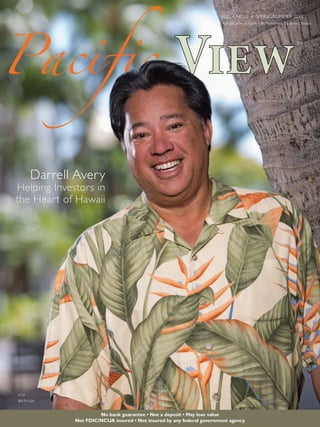 VOL. 4, NO. 2 • SPRING/SUMMER 2012
A Publication of Pacific Life, Retirement Solutions Division

SM

Darrell Avery

Helping Investors in
the Hear t of Hawaii

9/12
26176-12A

No bank guarantee • Not a deposit • May lose value
Not FDIC/NCUA insured • Not insured by any federal government agency

 