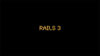 Rails 3
 