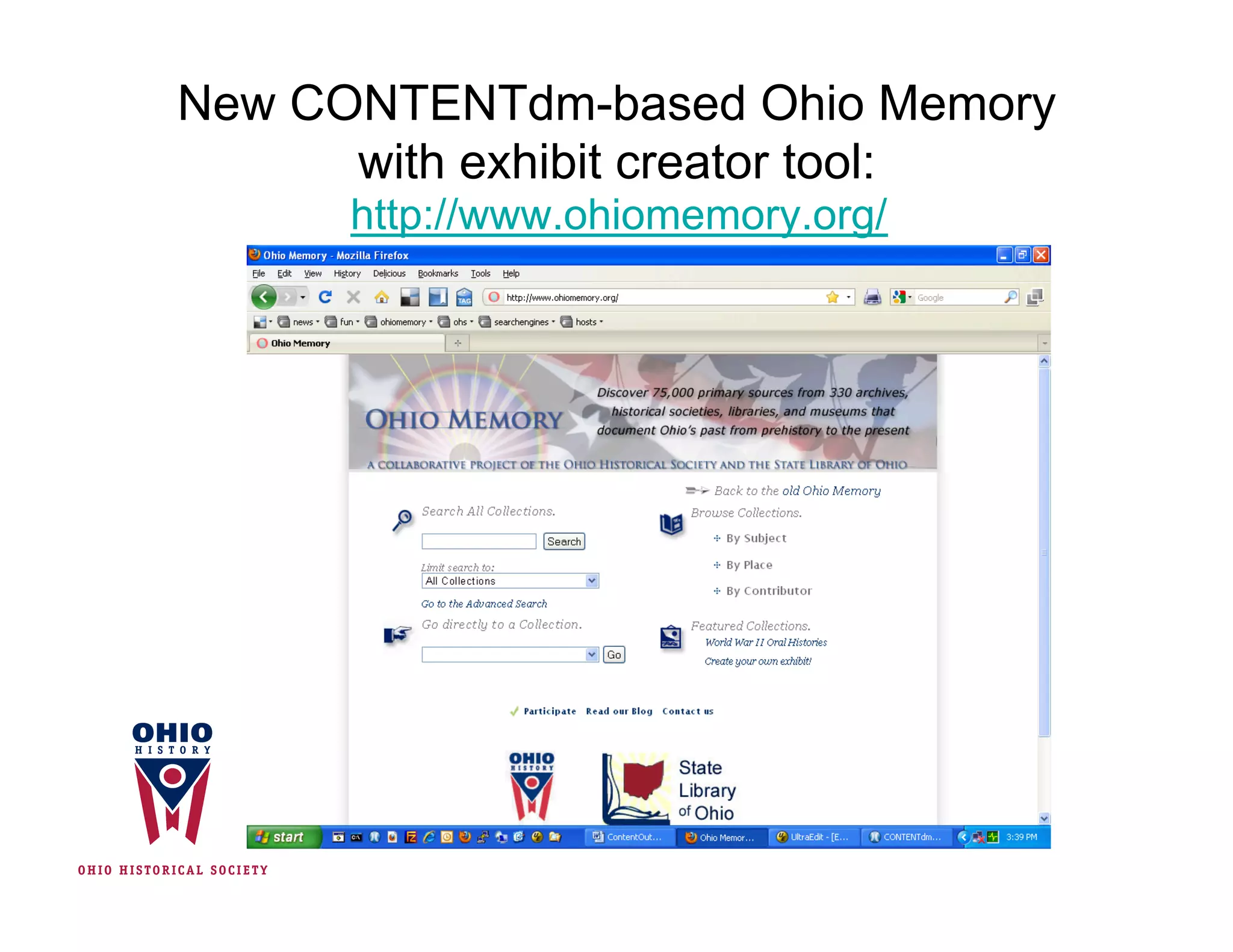 New CONTENTdm-based Ohio Memory
      with exhibit creator tool:
      http://www.ohiomemory.org/
 