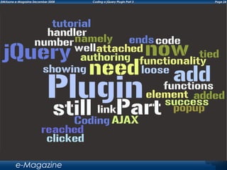 Page 24DMXzone e-Magazine December 2008 Coding a jQuery Plugin Part 3
e-Magazine
 