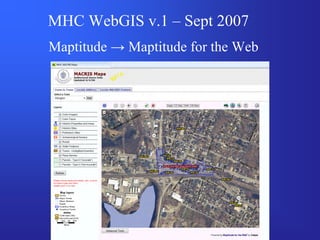 MHC WebGIS v.1 – Sept 2007
Maptitude → Maptitude for the Web
 