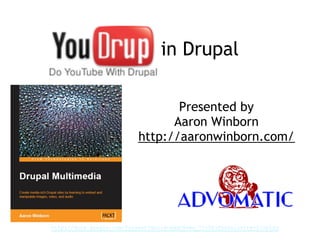 YouTube in Drupal

                                  Presented by
                                 Aaron Winborn
                           http://aaronwinborn.com/




http://docs.google.com/Present?docid=dgdc84wd_71n583fn82&invite=fc2p23q
 