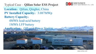 www.szclou.com
Typical Case – Qilian Solar ESS Project
Location：Qilian, Qinghai, China
PV Installed Capacity：3.087MWp
Battery Capacity：
4MWh lead-acid battery
1MWh LFP battery
Application：Off-grid Power Station
 