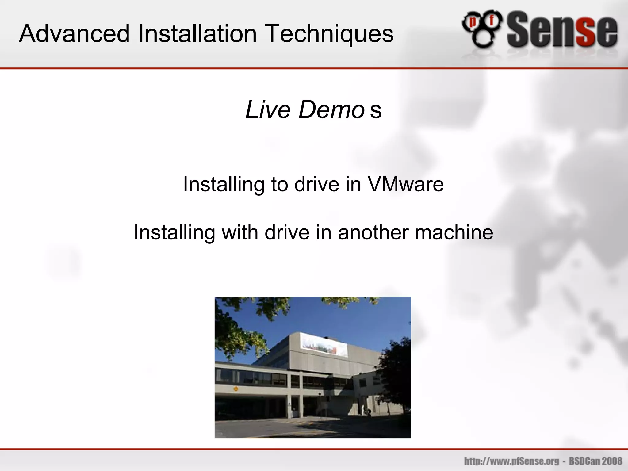 Advanced Installation Techniques


                     Live Demo s

              Installing to drive in VMware

         Installing with drive in another machine
 