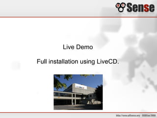 Live Demo

Full installation using LiveCD.
 