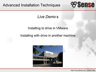 Advanced Installation Techniques


                     Live Demo s

              Installing to drive in VMware

         Installing with drive in another machine
 