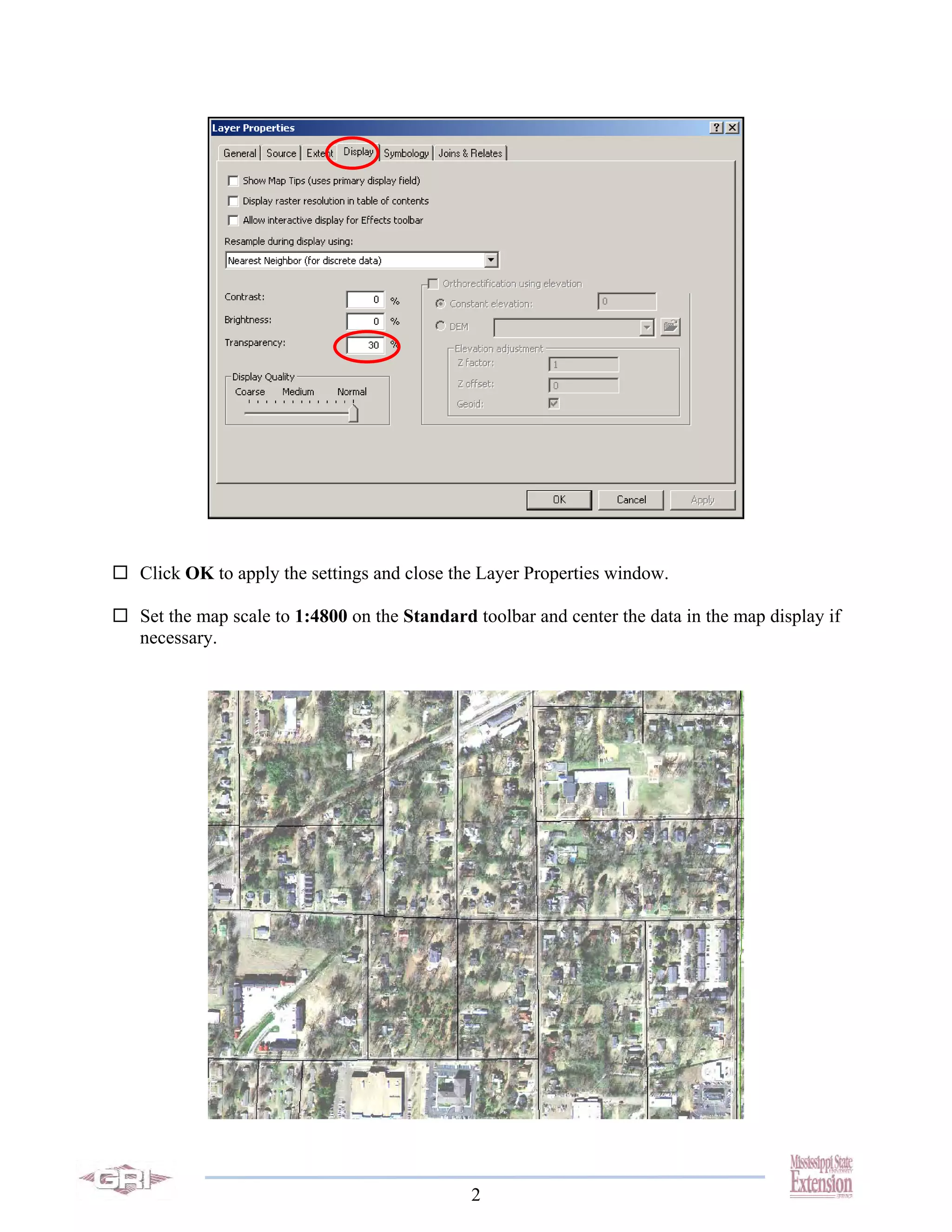 Click OK to apply the settings and close the Layer Properties window.

Set the map scale to 1:4800 on the Standard toolbar and center the data in the map display if
necessary.




                                           2
 