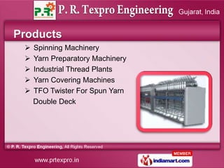 Products
    Spinning Machinery
    Yarn Preparatory Machinery
    Industrial Thread Plants
    Yarn Covering Machines...