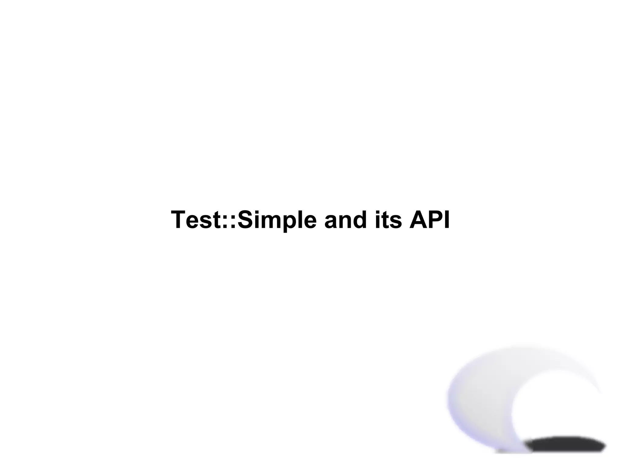 Test::Simple and its API
 