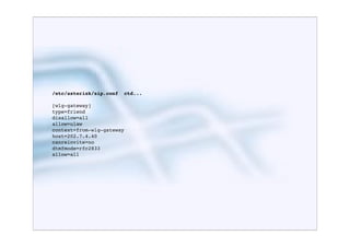 /etc/asterisk/sip.conf   ctd...

[wlg-gateway]
type=friend
disallow=all
allow=ulaw
context=from-wlg-gateway
host=202.7.4.40
canreinvite=no
dtmfmode=rfc2833
allow=all
 
