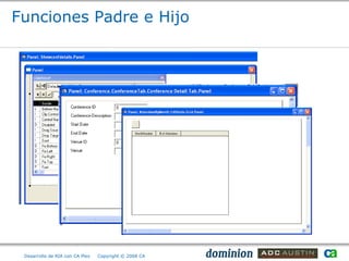 Funciones Padre e Hijo




 Desarrollo de RIA con CA Plex   Copyright © 2008 CA
 