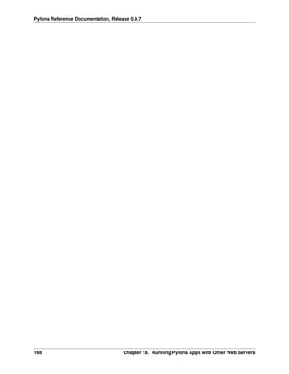 Pylons Reference Documentation, Release 0.9.7




166                                  Chapter 18. Running Pylons Apps with Other Web Servers
 