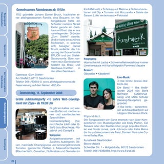 Gemeinsames Abendessen ab 19 Uhr                           Kartoffelnest) • Schinken auf Melone • Rohkostvaria-
                                                                                        tionen mit Dip • Tomaten mit Mozzarella • Salate der
Veranstalter
Tagungsort




                             1702 gründete Johann Daniel Bruch, Nachfahre ei-           Saison (Lollo verde/rosso) • Feldsalat
                             ner alteingesessenen Familie, eine Brauerei. Im Ne-
                                                          bengebäude hatte ein
                                                          Schuster namens Nickel
                                                          Kiefer gerade ein Gast-
                                                          haus eröffnet, das er aus
                                                          naheliegenden Gründen
                                                          „Zum Stiefel” nannte.
                                                          Und er hatte ein schönes
                                                          Töchterlein, in welches
                                                          sich besagter Daniel
       Sponsoren




                                                          Bruch verliebte: der Ur-
                                                          sprung der Brauerfamilie
                                                          BRUCH und der Stiefel-
                                                          Gastronomie. Über nun-        Hauptgang:
                                                          mehr neun Generationen        Hoorische mit Lachs • Schweinefiletmedallions in einer
                                                          besteht die Brau- und         Limettensauce mit Kartoffelgratin/Pommes Macaire
                                                          Gasthaus-Tradition      in
                                                          den alten Gemäuern.           Dessert:
Vortragsprogrann




                             Gasthaus »Zum Stiefel«                                     Obstsalat • Käsebrett
   Workshops




                             Am Stiefel 2, 66111 Saarbrücken                                                        Live-Musik:
                             Telefon 0681/93645-0, www.stiefelgastronomie.de                                       »I like birds« (www.i-like-
                             Reservierung auf den Namen »DZUG«                                                     birds.de)
                                                                                                                   Die Band »I like birds«
                                                                                                                   wurde 2004 von Boris
                                Donnerstag, 11. September 2008                                                     Bermann        (Gitarre/Ge-
                                                                                                                   sang) und Mara Schuler
                             Große Jubiläumsparty »10 Jahre Web-Develop-                                           (Gesang/Saxophon) ge-
                             ment mit Zope« ab 19.00 Uhr                                                           gründet.
       Rahmenprogramm




                                                                                                                   »I like birds« konzentrie-
                                                         Es gibt ein kaltes und war-
                                                                                                                   ren sich hauptsächlich auf
                                                         mes Buffet mit mediterra-
                                                                                                                   ruhigere Stücke aus Rock,
                                                         nen und saarländischen
                                                                                        Pop und Jazz.
                                                         Spezialitäten:
                                                                                        Die Songauswahl der Band erstreckt sich über Kom-
                                                         Cremantempfang         (Pur,
                                                                                        positionen von Musiklegenden wie Dolly Parton, Cat
                                                         mixt Peche Likör oder O-
                                                                                        Stevens oder den Beatles über junge populäre Künst-
                                                         Saft) dazu Bruchetas, Piz-
                                                                                        ler wie Norah Jones, Jack Johnson oder Katie Melua
                                                         zabrot und Canapé´s
                                                                                        bis hin zu Newcomern wie Feist, Damien Rice oder Co-
                                                         Vorspeise:                     rinne Bailey Rae.
                                                          Antipastivariationen mit
                                                                                        Kunstwerk Saarbrücken
       Sonstiges




                                                          Zucchini, Auberginen, Oli-
                             ven, marinierte Champignons und sonnengetrocknete          Bistro Malzeit
                             Tomaten (gemischte Platten) • Meeresfrüchteplatte          Scheidter Str. 1 – Hofgebäude, 66123 Saarbrücken
                             (Räucherfisch, Crevetten, Flußkrebse und Garnelen im       Telefon 0681/9380198, http://www.kwsb.de


                        20
 