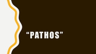 “PATHOS”
 