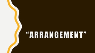 “ARRANGEMENT”
 