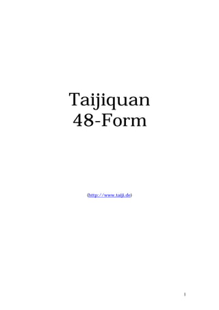 Taijiquan
48-Form


  (http://www.taiji.de)




                          1
 