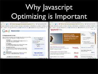 Why Javascript
Optimizing is Important
 