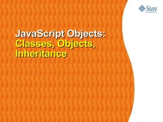 JavaScript Objects:
Classes, Objects,
Inheritance
 