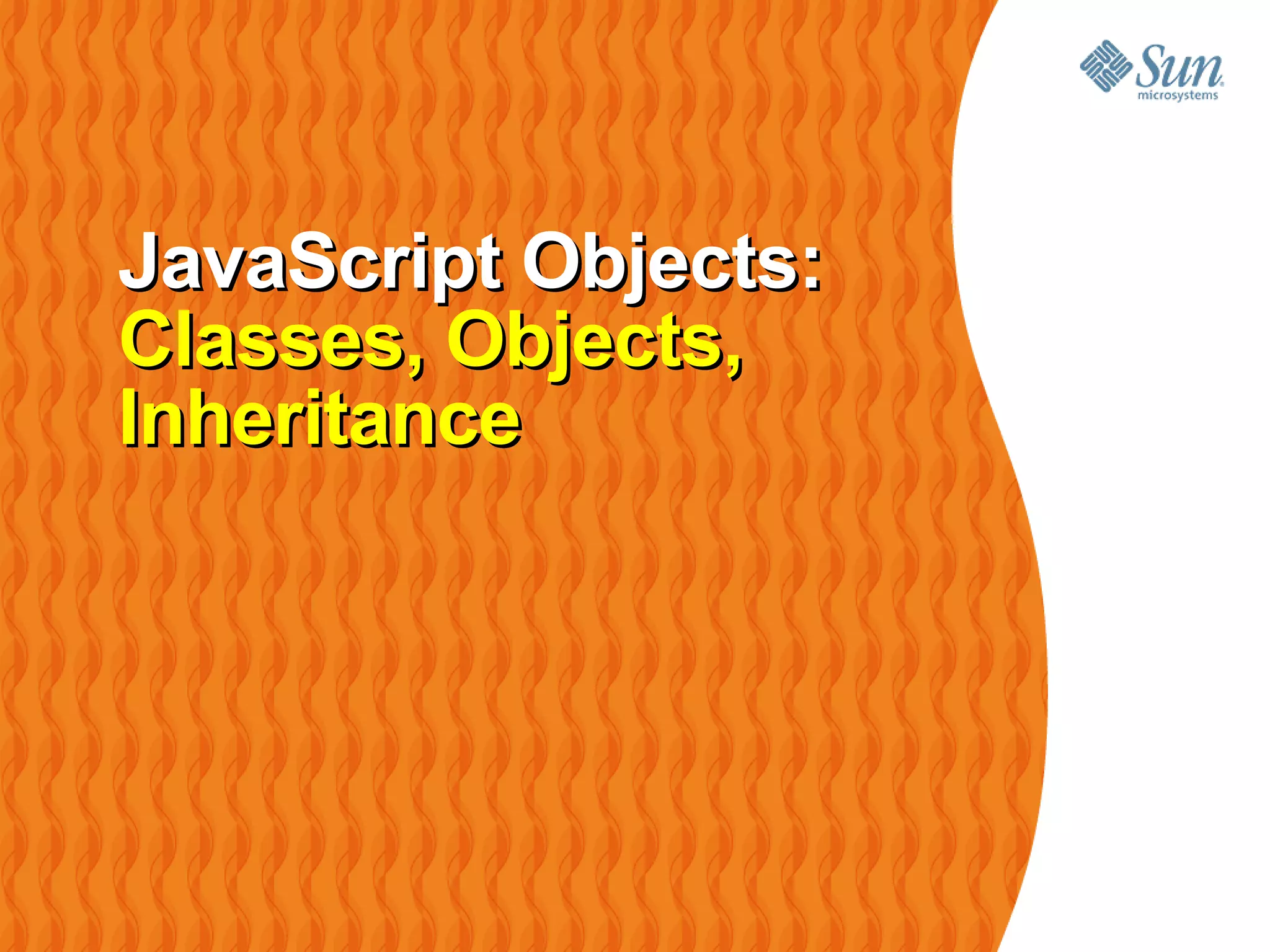 JavaScript Objects:
Classes, Objects,
Inheritance
 