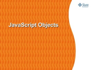 JavaScript Objects
 