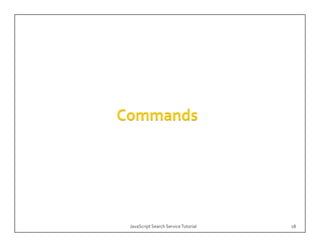 JavaScript Search Service Tutorial   18
 