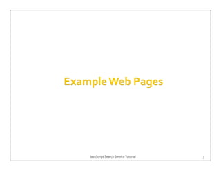 JavaScript Search Service Tutorial   7
 